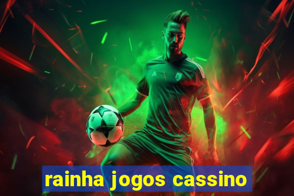 rainha jogos cassino